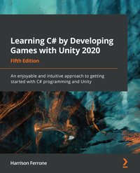 Learning C# by Developing Games with Unity 2020 - Harrison Ferrone - ebook