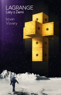 Lagrange. Listy z Ziemi - Istvan Vizvary - ebook