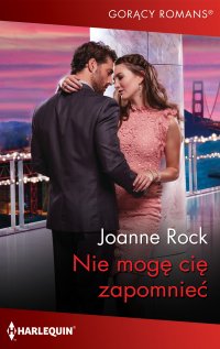 Nie mogę cię zapomnieć - Joanne Rock - ebook