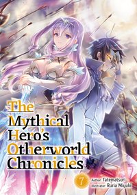 The Mythical Hero's Otherworld Chronicles: Volume 7 - Tatematsuri - ebook