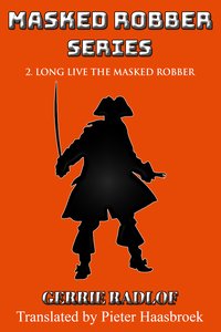 Long Live The Masked Robber - Gerrie Radlof - ebook