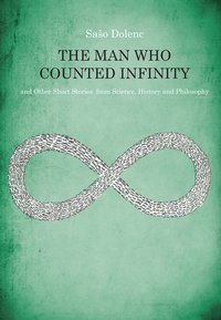 The Man Who Counted Infinity and Other Short Stories from Science, History and Philosophy - Saso Dolenc - ebook