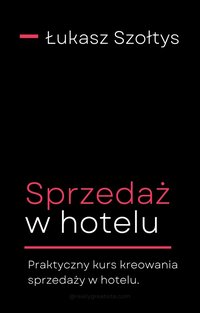 Sprzedaż w hotelu - Łukasz Szołtys - ebook