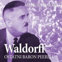 Waldorff. Ostatni baron Peerelu - Mariusz Urbanek - audiobook