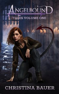 Angelbound Tales Volume One - Christina Bauer - ebook