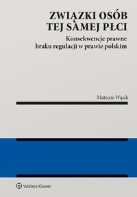 Związki osób tej samej płci. Konsekwencje  braku regulacji w prawie polskim - Mateusz Wąsik - ebook