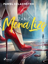 Zabić MonaLizę - Paweł Szlachetko - ebook