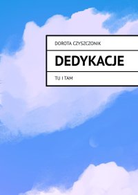 Dedykacje - Dorota Czyszczonik - ebook