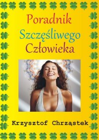 Poradnik Szczęśliwego Człowieka - Chrząstek Krzysztof - ebook