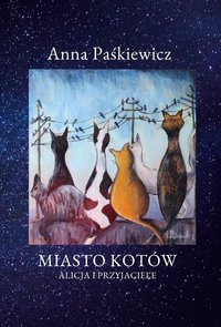 Miasto kotów-Alicja i przyjaciele - Anna Paśkiewicz - ebook