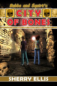 Bubba and Squirt's City of Bones - Sherry Ellis - ebook