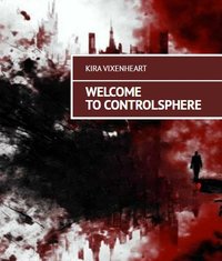 WELCOME TO CONTROLSPHERE - Kira Vixenheart - ebook