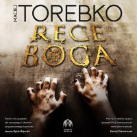 Ręce Boga - Maciej Torebko - audiobook