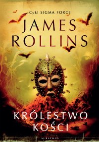 Królestwo kości - James Rollins - ebook