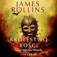 Królestwo kości - James Rollins - audiobook