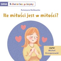 Ile miłości jest w miłości - Katarzyna A. Bieńkowska - audiobook