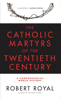 The Catholic Martyrs of the Twentieth Century - Robert Royal - ebook