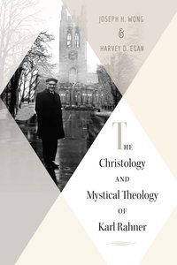 Christology and Mystical Theology of Karl Rahner - Harvey Egan - ebook