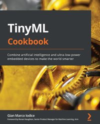 TinyML Cookbook - Gian Marco Iodice - ebook