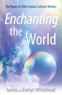 Enchanting the World - James D. Whitehead - ebook
