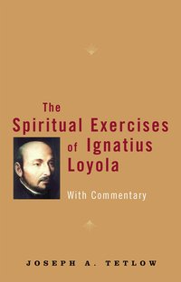 The Spiritual Exercises of Ignatius Loyola - Joseph A - ebook