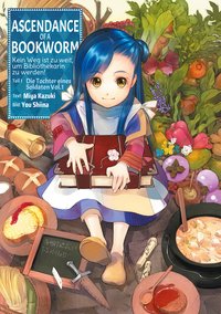 Ascendance of a Bookworm: Kein Weg ist zu weit, um Bibliothekarin zu werden – Teil I: Die Tochter eines Soldaten Band 1 - Miya Kazuki - ebook