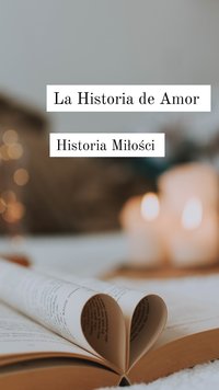 La Historia de Amor   Historia Miłości - Aleksandra Adamus - ebook