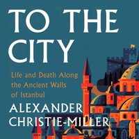 To The City - Alexander Christie-Miller - audiobook