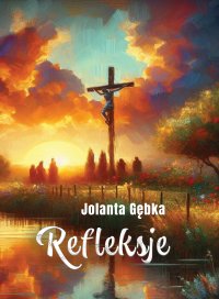 Refleksje - Jolanta Gębka - ebook