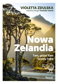 Nowa Zelandia. Tam, gdzie kiwi tańczy hakę - Violetta Zdulska - ebook