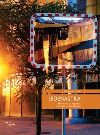 JEDENASTKA. Miniatury z socjologii transportu publicznego - Grzegorz Całek - ebook