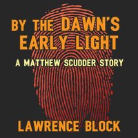 By the Dawn's Early Light - Lawrence Block - audiobook