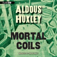 Mortal Coils - Aldous Huxley - audiobook