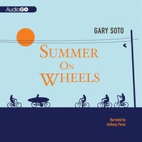 Summer on Wheels - Gary Soto - audiobook