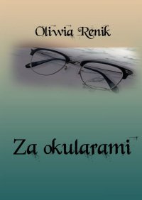 Za okularami - Oliwia Renik - ebook