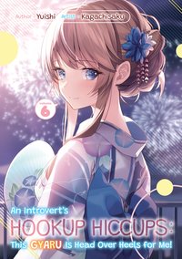 An Introvert's Hookup Hiccups: This Gyaru Is Head Over Heels for Me! Volume 6 - Yuishi - ebook