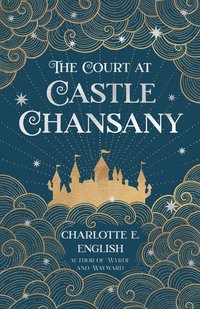 The Court at Castle Chansany - Charlotte E. English - ebook