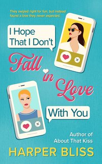 I Hope That I Don't Fall in Love With You - Harper Bliss - ebook