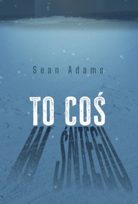 To coś w śniegu - Sean Adams - ebook