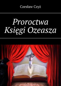 Proroctwa Księgi Ozeasza - Czesław Czyż - ebook