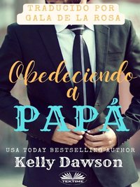 Obedeciendo A Papá - Kelly Dawson - ebook