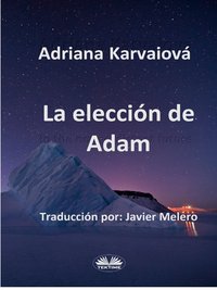 La Elección De Adam - Adriana Karvaiová - ebook