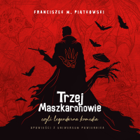 Trzej Maszkaronowie, czyli legendarna komedia - Franciszek M. Piątkowski - audiobook