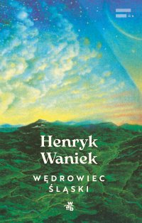 Wędrowiec śląski - Henryk Waniek - ebook