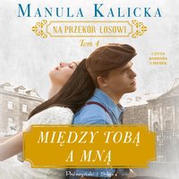 Między tobą a mną - Manula Kalicka - audiobook