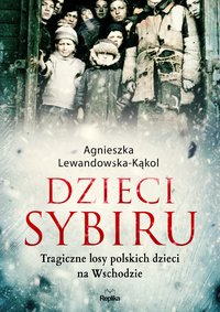 Dzieci Sybiru - Agnieszka Lewandowska-Kąkol - ebook