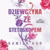 Dziewczyna ze stetoskopem - Kamila Kur - audiobook