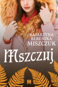 Mszczuj - Katarzyna Berenika Miszczuk - ebook