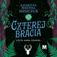 Czterej bracia - Katarzyna Berenika Miszczuk - audiobook