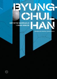 Kryzys narracji i inne eseje - Byung-Chul Han - ebook
